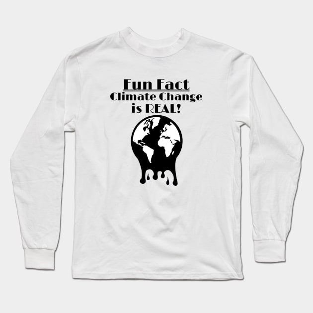 Climate Change Is REAL - Fun Fact Long Sleeve T-Shirt by ChrisWilson